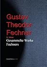Gesammelte Werke Fechners Gesammelte Werke Fechners