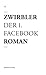Zwirbler, der 1. Facebookroman