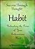 Success Through Thought: Habit (Unleashing the Power of Your Subconscious Mind)