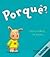Porquê?
