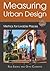 Measuring Urban Design: Metrics for Livable Places (Metropolitan Planning + Design)