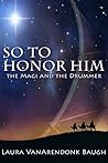 So To Honor Him by Laura VanArendonk Baugh