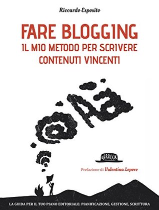 Fare blogging: Il mio metodo per scrivere contenuti vincenti (Italian Edition)
