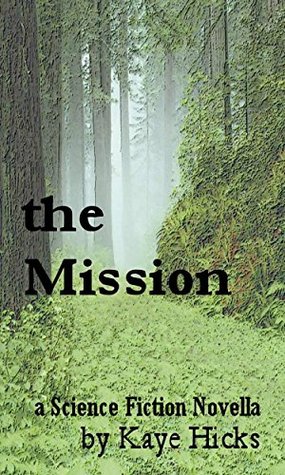 the Mission: a Science Fiction Novella (Kindle Edition)
