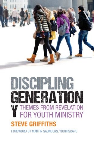 Discipling Generation Y: Themes from Revelation for youth ministry (Kindle Edition)