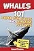 Whales: 101 Fun Facts & Amazing Pictures (Featuring The World's Top 7 Whales)
