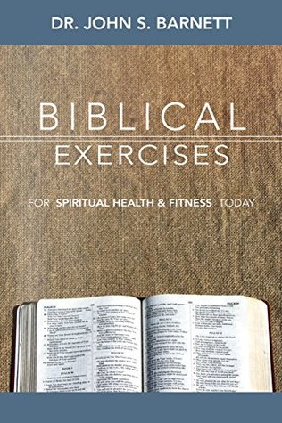 Biblical Exercises for Spiritual Health & Fitness: Living Life on Purpose for God (Kindle Edition)