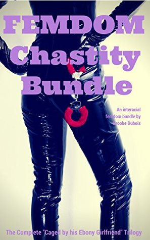 Femdom Chastity Bundle: The Complete "Caged by his Ebony Girlfriend" trilogy (Kindle Edition)
