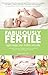 Fabulously Fertile: Supercharge your fertility naturally