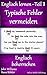 Englisch lernen - Teil 1, Typische Fehler vermeiden: Falsche Freunde, häufig verwechselte Wörter, u.v.m... Alle typischen Fehler eklärt. (German Edition)