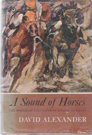 A Sound of Horses The World of Racing From Eclipse To Kelso