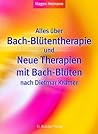 Alles über Bach-Blütentherapie und Neue Therapien mit Bach-Blüten nach Dietmar Krämer (German Edition)
