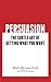Persuasion: The Subtle Art of Getting What You Want