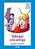 Todo por una amiga