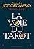 La Voie du tarot by Alejandro Jodorowsky La Voie du tarot by Alejandro Jodorowsky