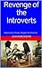 Revenge of the Introverts: How to Gain Power, Respect & Influence