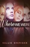Where we Were by Kellie Sheridan