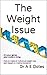 The Weight Issue: - It's your genes plus modern living. How to make an individual weight loss plan based on medical evidence.