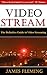 Video Stream: The Definitive Guide to Video Streaming
