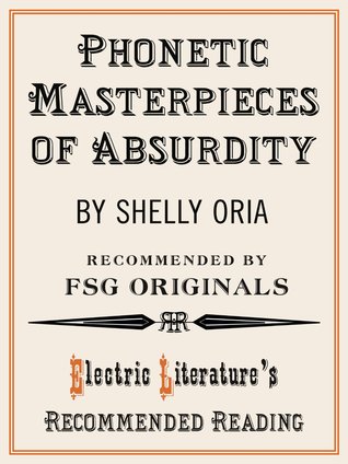 Phonetic Masterpieces of Absurdity (Electric Literature's Recommended Reading Book 128)