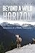 Beyond A Wild Horizon: Adventures of a Wildlife Veterinarian