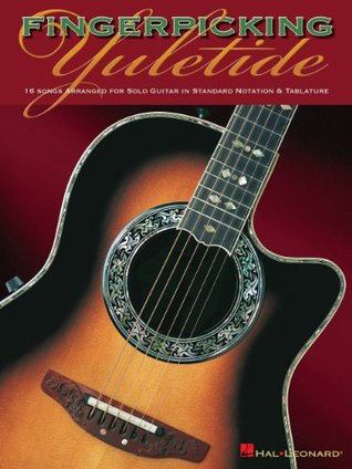 Fingerpicking Yuletide: 16 Songs Arranged for Solo Guitar in Standard Notation & Tab (Kindle Edition)