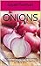 ONIONS: The ultimate book you need to know about it! (Amazing facts for hair,skin,beauty and health. Also learn how to use onions in your surroundings ... be preserved with it) (One stop solution 1)