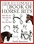 The Ultimate Book of Horse Bits: What They Are, What They Do, and How They Work