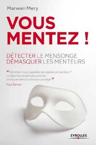 Vous mentez !: Détecter le mensonge, démasquer les menteurs (Développement personnel) (French Edition)