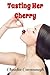 Tasting Her Cherry