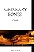 Ordinary Bones: A Novella