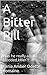 A Bitter Pill: Was he really a cold blooded killer?! (Faith and Hope Book 1)