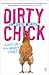 Dirty Chick: Adventures of an Unlikely Farmer