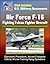 21st Century U.S. Military Documents: Air Force F-16 Fighting Falcon Fighter Aircraft - Operations Procedures, Aircrew Evaluation Criteria, Aircrew Training Flying Operations