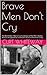 Brave Men Don't Cry: The Wo...
