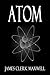 Atom (The Scientific Papers of James Clerk Maxwell #2)