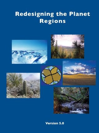 Redesigning the Planet: Regions: Regional Ecological Designs of Nature & Cultures (Kindle Edition)