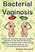 Bacterial Vaginosis: Identify your Bacterial Vaginosis symptoms and then try the different Bacterial Vaginosis treatment ideas so that you can find one ... works for you and stop recurring infections