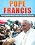 Pope Francis: The Argentinian Pope and His Life Lessons for Success (Pope Francis, Christian Popes, religion, Jorge Mario Bergoglio, biography, God, jesus Book 1)