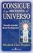 Consigue lo que necesites del universo: Accede al poder de tu Yo Superior (Spanish Edition)