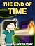 The End of Time: A Survive or Die Kid's Story