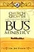 Church Growth Through the Bus Ministry by Jeff Fugate Church Growth Through the Bus Ministry by Jeff Fugate