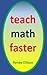 Teach Math Faster (Teach faster series Book 2)