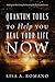 Quantum Tools to Help You Heal Your Life Now: Healing the Past Using the Secrets of the Law of Attraction