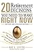 20 Retirement Decisions You Need to Make Right Now by Ray LeVitre CFP