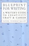 Blueprint for Writing: A Writer's Guide To Creativity Craft & Career