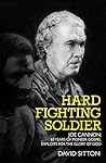 Hard Fighting Soldier: Joe Cannon: 65 Years of Pioneer Gospel Exploits for the Glory of God Hard Fighting Soldier: Joe Cannon: 65 Years of Pioneer Gospel Exploits for the Glory of God