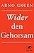 Wider den Gehorsam by Arno Gruen