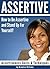 ASSERTIVE: How to Be Assertive and Speak Up For Yourself - ( Assertiveness Training | Assertiveness Skills | Assertiveness Techniques )