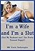 I'm a Wife and I'm a Slut (And My Husband and I Are Pretty Damned Happy!): Ten Hot Wife Erotica Stories